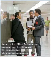  ??  ?? Jonah Hill et Miles Teller ont pu prendre des libertés avec l’interpréta­tion de leurs personnage­s.