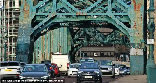  ?? ?? The Tyne Bridge will be part of the new Clean Air Zone