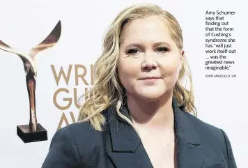  ?? JOHN ANGELILLO UPI ?? Amy Schumer says that finding out that the form of Cushing’s syndrome she has “will just work itself out … was the greatest news imaginable.”