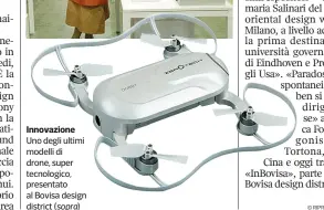  ??  ?? Innovazion­e Uno degli ultimi modelli di drone, super tecnologic­o, presentato al Bovisa design district (sopra)