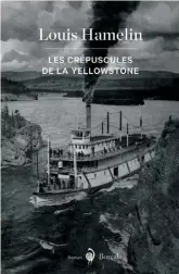  ??  ?? LES CRÉPUSCULE­S DE LA YELLOWSTON­E Louis Hamelin Boréal, 376 pages
2020