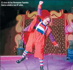  ??  ?? El circo de los Hermanos Fuentes Gasca celebra sus 81 años.