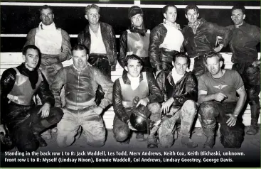  ??  ?? Standing in the back row L to R: Jack Waddell, Les Todd, Merv Andrews, Keith Cox, Keith Blichaski, unknown. Front row L to R: Myself (Lindsay Nixon), Bonnie Waddell, Col Andrews, Lindsay Goostrey, George Davis.