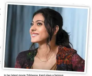  ?? — Handout ?? In her latest movie Tribhanga, Kajol plays a famous Indian film star and an Odissi dancer.