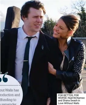  ??  ?? FOR BETTER, FOR WORSE: Niall McNamee and Shana Swash in Love Without Walls