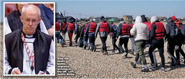  ?? Picture: GARETH FULLER/PA ?? Stop the boats battle... migrants arriving in the UK. Left, Justin Welby