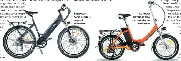  ?? ?? Empresas como Lobito IC seguirán creciendo
La nueva movilidad trae el «resurgir» de la bicicleta