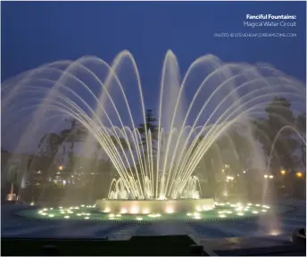  ?? PHOTO: © STEVEHEAP | DREAMSTIME.COM ?? Fanciful Fountains: Magical Water Circuit