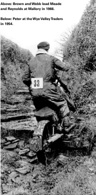  ??  ?? Above: Brown and Webb lead Meade and Reynolds at Mallory in 1966.Below: Peter at the Wye Valley Traders in 1954.