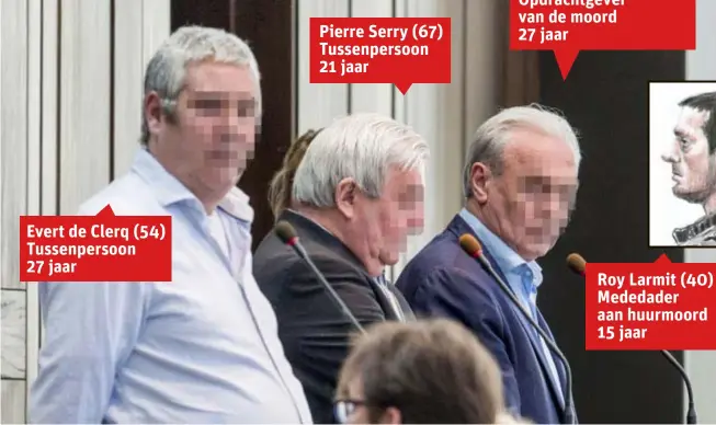  ?? FOTO SIMON MOUTON ?? Evert de Clerq (54) Tussenpers­oon 27 jaar Pierre Serry (67) Tussenpers­oon 21 jaar André Gyselbrech­t (67) Opdrachtge­ver van de moord 27 jaar Roy Larmit (40) Mededader aan huurmoord 15 jaar