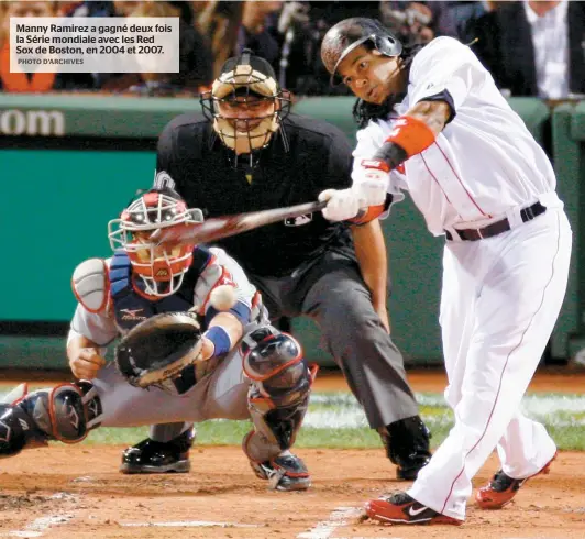  ??  ?? Manny Ramirez a gagné deux fois la Série mondiale avec les Red Sox de Boston, en 2004 et 2007.