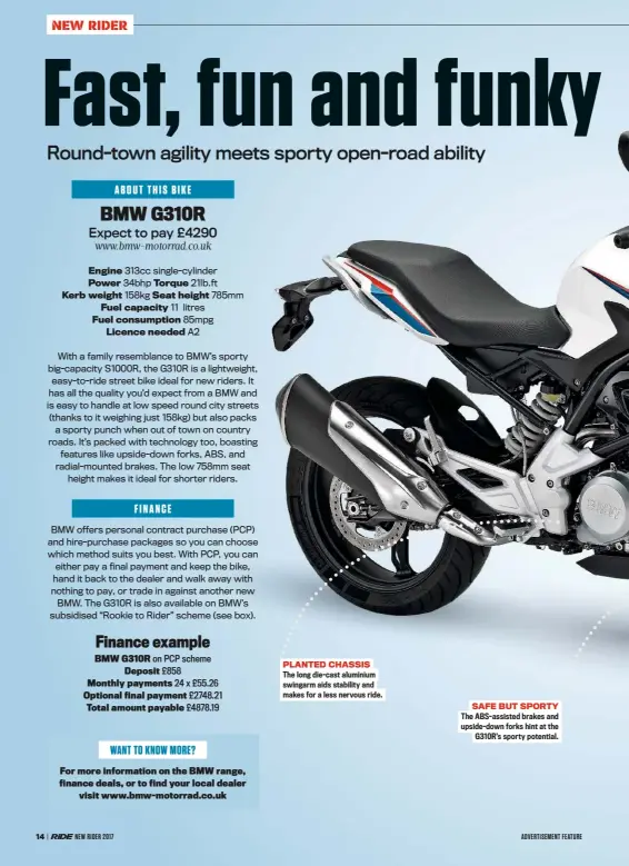  ??  ?? PLANTED CHASSIS The long die-cast aluminium swingarm aids stability and makes for a less nervous ride. SAFE BUT SPORTY The Abs-assisted brakes and upside-down forks hint at the G310R’S sporty potential.