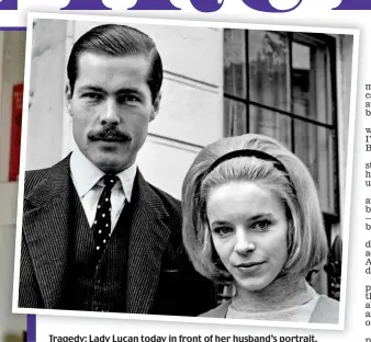  ??  ?? Tragedy: Lady Lucan today in front of her husband’s portrait. (Inset) The glamorous young couple after they were engaged