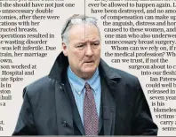  ??  ?? Ian Paterson: concerns raised by a fellow clinician were seemingly brushed under the carpet