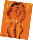  ??  ?? BACI PROIBITI Le top model Doutzen Kroes e Lara Stone, nude integrali, sulla copertina di «Vogue» Olanda.