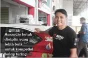  ?? ?? Amandio butuh disiplin yang lebih baik untuk kompetisi balap turing