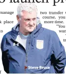  ??  ?? > Steve Bruce