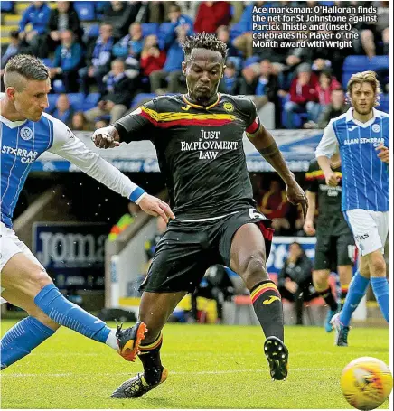  ??  ?? Ace marksman: O’Halloran finds the net for St Johnstone against Partick Thistle and (inset) celebrates his Player of the Month award with Wright