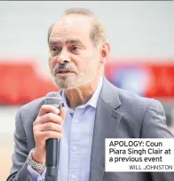  ?? WILL JOHNSTON ?? APOLOGY: Coun Piara Singh Clair at a previous event