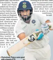  ?? AFP ?? Cheteshwar Pujara came good with a knock of 72.