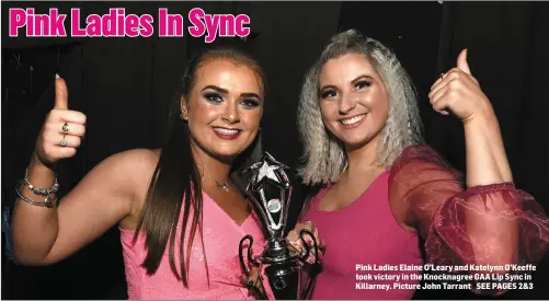  ??  ?? Pink Ladies Elaine O’Leary and Katelynn O’Keeffe took victory in the Knocknagre­e GAA Lip Sync in Killarney. Picture John Tarrant SEE PAGES 2&3