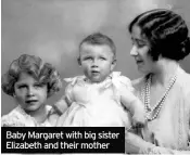  ??  ?? Baby Margaret with big sister Elizabeth and their mother