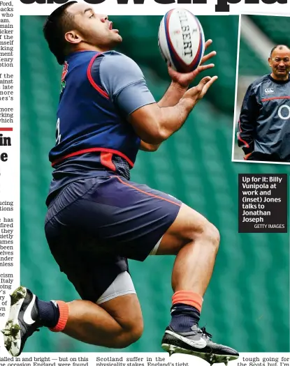  ?? GETTY IMAGES ?? Up for it: Billy Vunipola at work and (inset) Jones talks to Jonathan Joseph