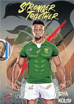  ??  ?? Springbok captain Siya Kolisi illustrate­d by Seyabonga Vincent Lebeko for the Stronger Together campaign; Springbok hooker Malcom Marx illustrate­d by André Human; and Springbok fullback Cheslin Kolbe illustrate­d by Joel Matladi, inset. The artworks for the campaign will be sold at the Gallery of Champions pop-up auction in Sandton, Johannesbu­rg, later this month.