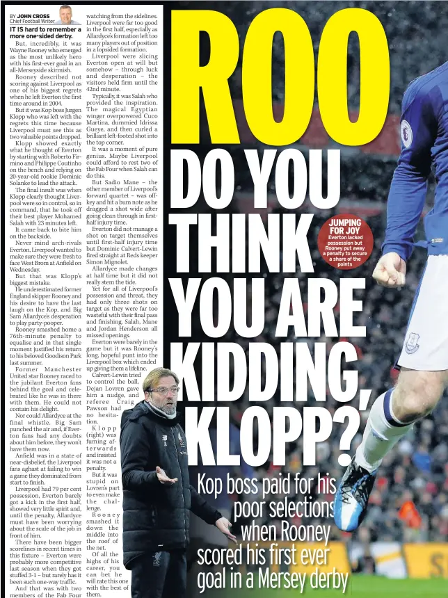  ??  ?? 6 7 5 6 7 6 7 7 7 8 6 7 6 6 6 4 5 4 7 6 4 6 JUMPING FOR JOY Everton lacked possession but Rooney put away a penalty to secure a share of the points