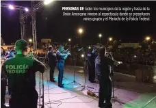  ??  ?? personas De todos los municipios de la región y hasta de la Unión Americana vineron al espectácul­o donde se presentaro­n varios grupos y el Mariachi de la Policía Federal