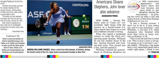  ?? ASSOCIATED PRESS ?? SERENA WILLIAMS CHASES down a shot from Kaia Kanepi, of Estonia, during the fourth round of the U.S. Open tennis tournament Sunday in New York.