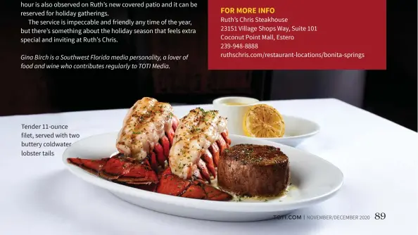  ??  ?? Tender 11-ounce filet, served with two buttery coldwater lobster tails |