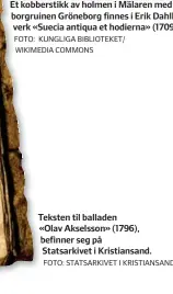  ?? FOTO: STATSARKIV­ET I KRISTIANSA­ND. ?? Teksten til balladen «Olav Akselsson» (1796), befinner seg på Statsarkiv­et i Kristiansa­nd.