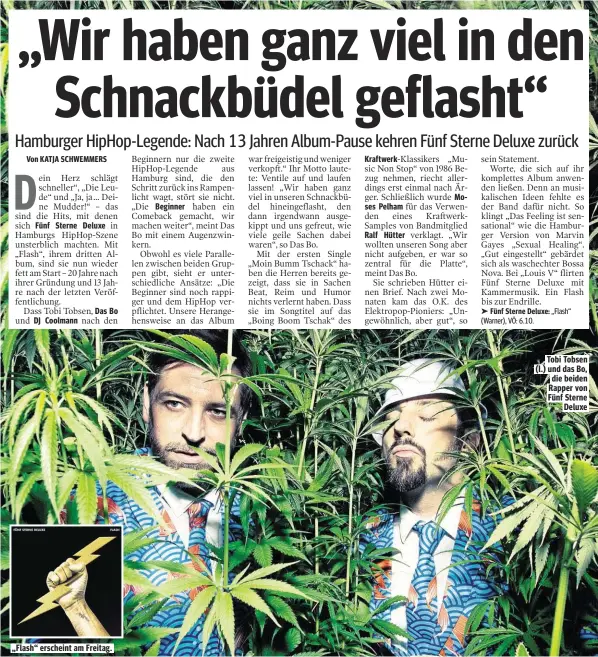  ??  ?? „Flash“erscheint am Freitag. Tobi Tobsen (l.) und das Bo, die beiden Rapper von Fünf Sterne Deluxe