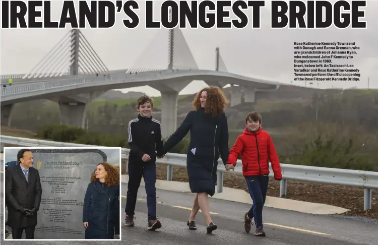  ??  ?? Rose Katherine Kennedy Townsend with Donagh and Eanna Grennan, who are grandchild­ren of Johanna Ryan, who welcomed John F Kennedy to Dunganstow­n in 1963.
Inset, below left: An Taoiseach Leo Varadkar and Rose Katherine Kennedy Townsend perform the official opening of the Rose Fitzgerald Kennedy Bridge.