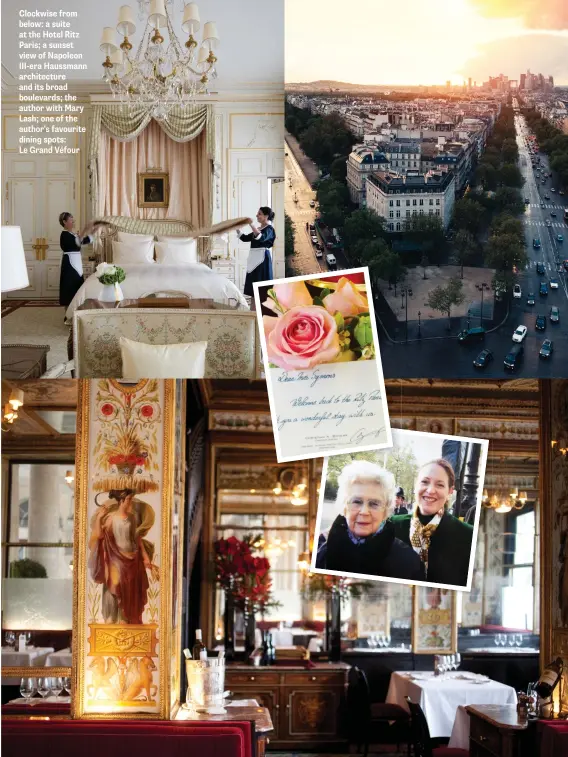  ??  ?? Clockwise from below: a suite at the Hotel Ritz Paris; a sunset view of Napoleon III-era Haussmann architectu­re and its broad boulevards; the author with Mary Lash; one of the author's favourite dining spots: Le Grand Véfour