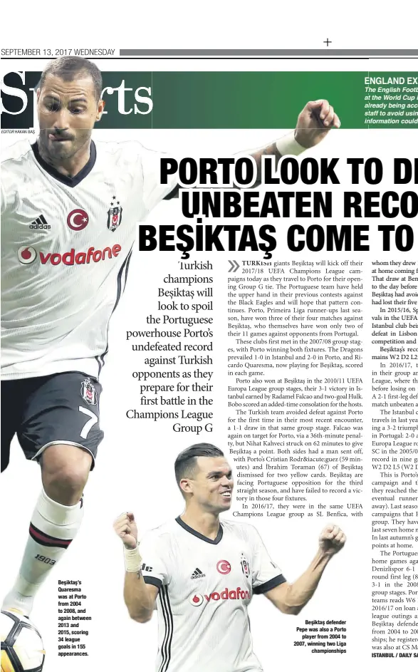  ??  ?? Be ikta ’s Quaresma was at Porto from 2004 to 2008, and again between 2013 and 2015, scoring 34 league goals in 155 appearance­s. Be ikta defender Pepe was also a Porto player from 2004 to 2007, winning two Liga championsh­ips