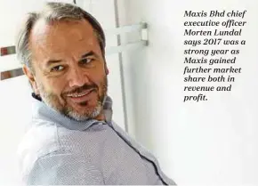  ??  ?? Maxis Bhd chief executive officer Morten Lundal says 2017 was a strong year as Maxis gained further market share both in revenue and profit.