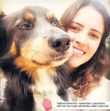  ??  ?? Salford University researcher Luisa Dutra with her four-year-old border collie-cross Cali