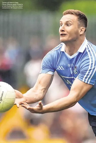  ??  ?? Tyrone will have to keep Ciaran Kilkenny quiet if they’re to halt Dublin’s bid for a fourth consecutiv­e All-Ireland victory