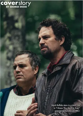  ??  ?? Mark Ruffalo stars in a dual role in “I Know This Much Is True,” premiering Sunday on HBO.