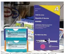  ?? JEFF GUERINI / STAFF ?? Hepatitis A vaccines are available at Public Health - Dayton &amp; Montgomery County, the Clark County Combined Health District and local pharmacies.