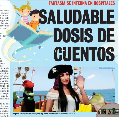  ?? CORTESÍA ?? Bejuco, Susy Carballo como pirata y Drilo, entretiene­n a los niños.