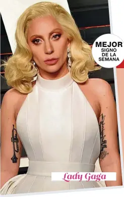  ??  ?? MEJOR SIGNO DE LA SEMANA Lady Gaga