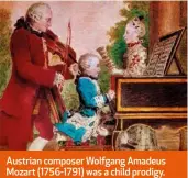  ??  ?? Austrian composer Wolfgang Amadeus Mozart (1756-1791) was a child prodigy. Here he plays the harpsichor­d accompanie­d by his father, Leopold, on the violin and sister Maria Anna singing.