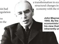  ??  ?? John Maynard Keynes in 1940. By the 2000s, many economists had rejected his view that markets are inherently unstable