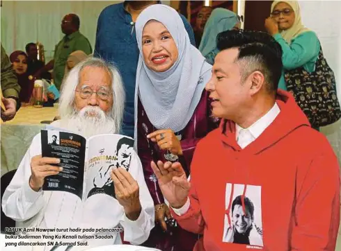  ?? FOTO ?? DATUK Aznil Nawawi turut hadir pada pelancaran buku Sudirman Yang Ku Kenali tulisan Saodah yang dilancarka­n SN A Samad Said.