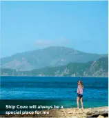  ??  ?? Ship Cove will always be a special place for me