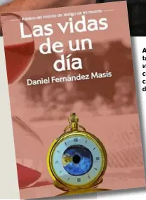  ?? ?? Así se ve la portada del libro Las vidas de un día, cuarta publicació­n de Fernández. CORTESÍA