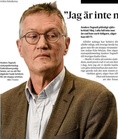  ?? Bild: Tt/arkiv ?? Anders Tegnell, statsepide­miolog Folkhälsom­yndigheten, ser nu att fler åtgärder hade behövts för att stoppa smittan.